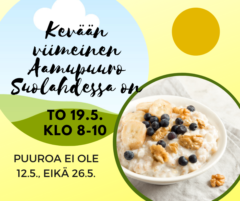 Aamupuuro Aamupuuro SUolahdessa 19.5. klo 8-10